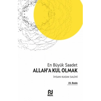 Allaha Kul Olmak En Büyük Saadet