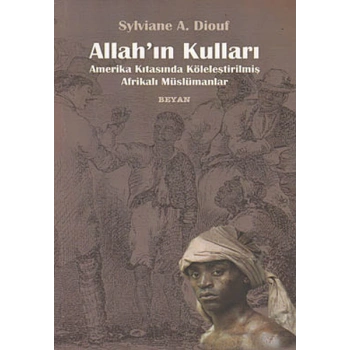 Allahın Kulları  Amerika Kıtasında Köleleştirilmiş Afrikalı Müslümanlar