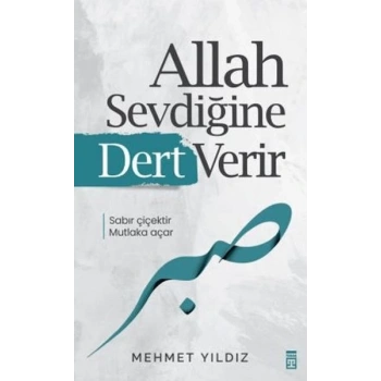 Allah Sevdiğine Dert Verir