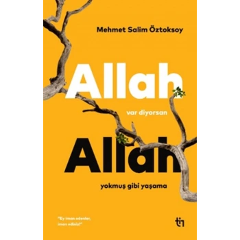 Allah Var Diyorsan Allah Yokmuş Gibi Yaşama