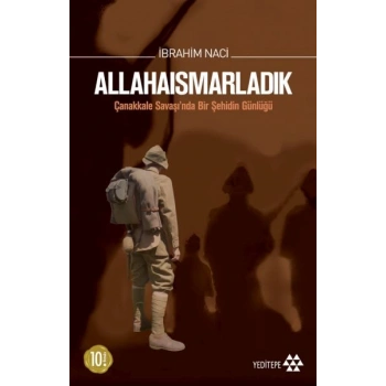Allahaısmarladık Çanakkale Savaşında Bir Şehidin Günlüğü