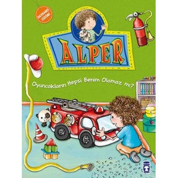 Alper ve Ailesi - Oyuncakların Hepsi Benim Olamaz mı?