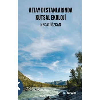 Altay Destanlarında Kutsal Ekoloji
