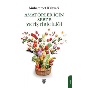 Amatörler İçin Sebze Yetiştiriciliği