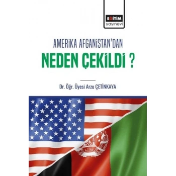 Amerika Afganistan’Dan Neden Çekildi?
