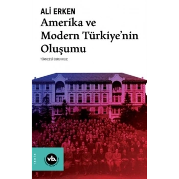 Amerika ve Modern Türkiye’nin Oluşumu
