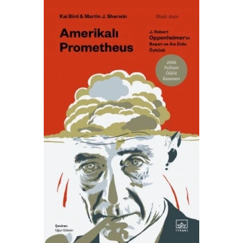 Amerikalı Prometheus: J. Robert Oppenheimer’ın Başarı ve Acı Dolu Öyküsü