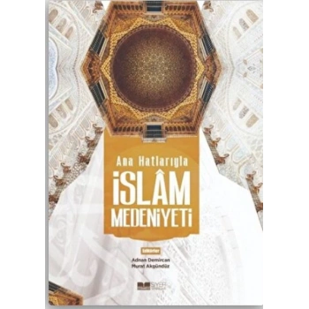 Ana Hatlarıyla İslam Medeniyeti