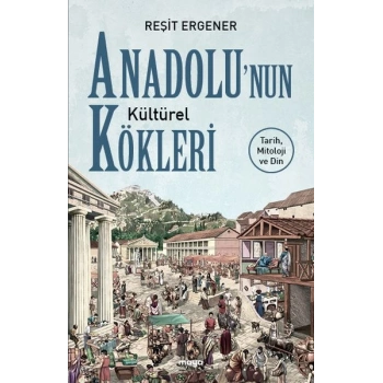 Anadolu’nun Kültürel Kökleri
