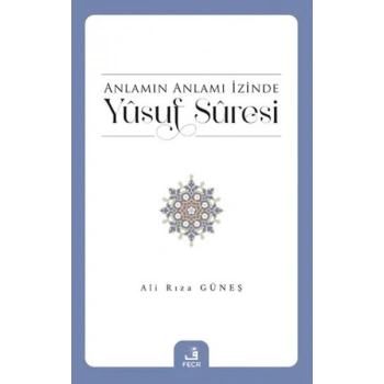 Anlamın Anlamı İzinde Yusuf Suresi
