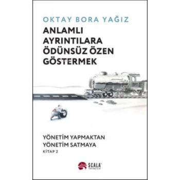 Anlamlı Ayrıntılara Ödünsüz Özen Göstermek