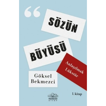 Anlaşılmak Lükstür - Sözün Büyüsü 1. Kitap