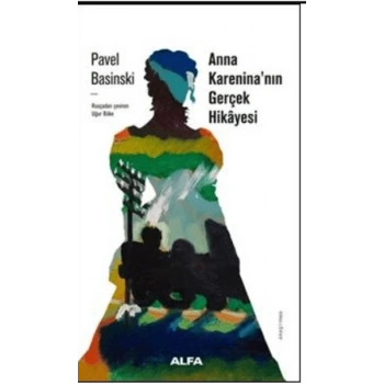 Anna Kareninanın Gerçek Hikayesi