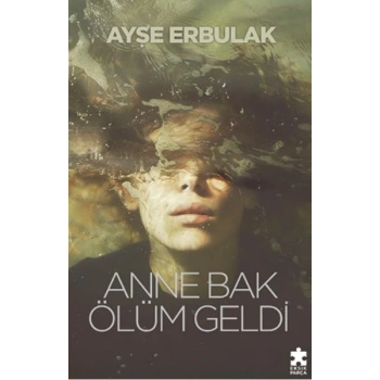 Anne Bak Ölüm Geldi