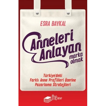 Anneleri Anlayan Marka Olmak