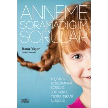 Anneme Soramadığım Sorular