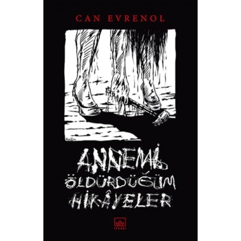 Annemi Öldürdüğüm Hikâyeler