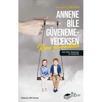 Annene Bile Güvenemeyeceksen Kime Güveneceksin