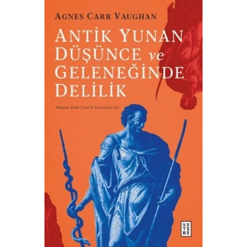 Antik Yunan Düşünce ve Geleneğinde Delilik