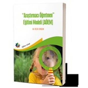 Araştırmacı Öğretmen Eğitimi Modeli (AÖEM)