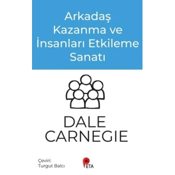 Arkadaş Kazanma ve İnsanları Etkileme Sanatı