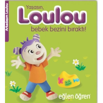 Arkadaşım Loulou 2 - Yaşasın, Loulou Bebek Bezini Bıraktı