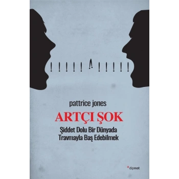 Artçı Şok - Şiddet Dolu Bir Dünyada Travmayla Baş Edebilmek