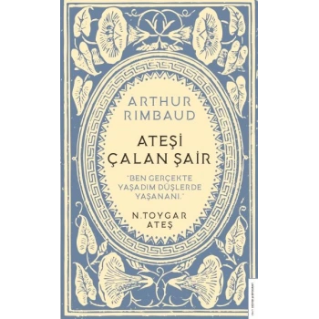 Arthur Rimbaud Ateşi Çalan Şair