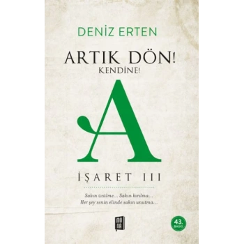 Artık Dön! Kendine A İşareti III