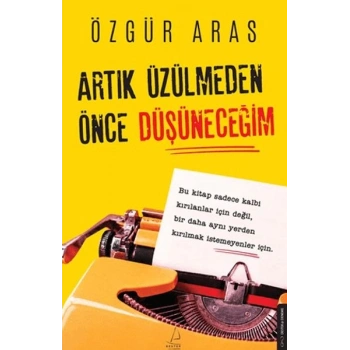 Artık Üzülmeden Önce Düşüneceğim