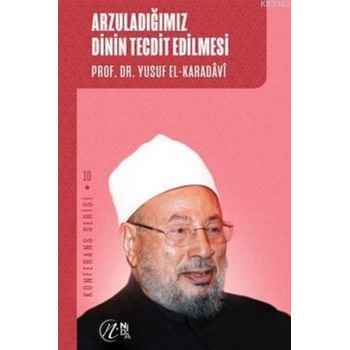 Arzuladığımız Dinin Tecdit Edilmesi; Konferans Serisi - 10