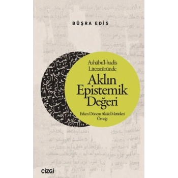Ashabul-hadis Literatüründe Aklın Epistemik Değeri