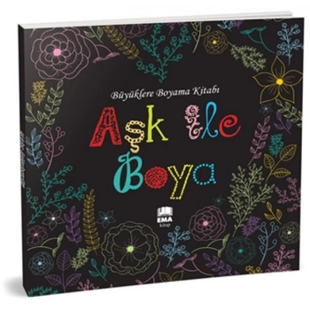 Aşk ile Boya - Büyüklere Boyama Kitabı