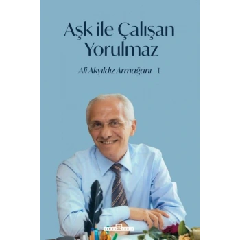 Aşk İle Çalışan Yorulmaz -1