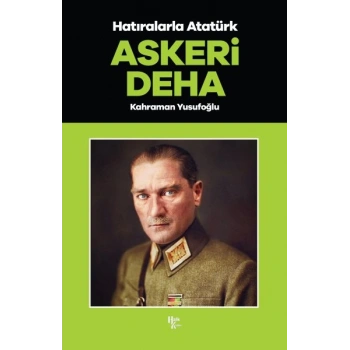 Askeri Deha - Hatıralarla Atatürk