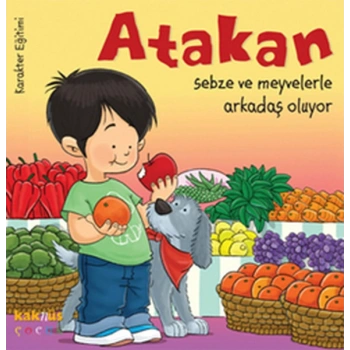 Atakan Sebze ve Meyvelerle Arkadaş Oluyor