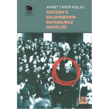 Atatürke Saldırmanın Dayanılmaz Hafifliği