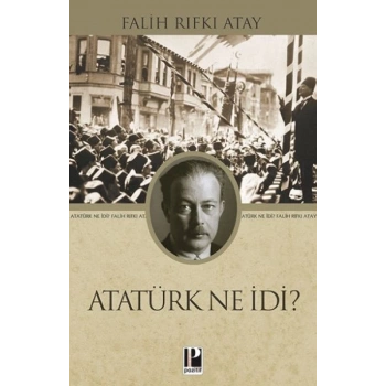 Atatürk Ne İdi?