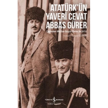 Atatürkün Yaveri Cevat Abbas Gürer