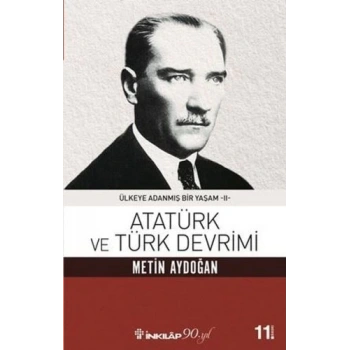 Atatürk Ve Türk Devrimi - Ülkeye Adanmış Bir Yaşam 2
