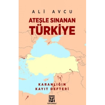 Ateşle Sınanan Türkiye