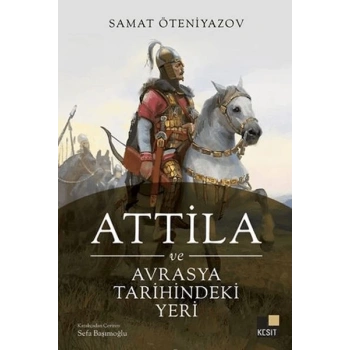 Attila ve Avrasya Tarihindeki Yeri
