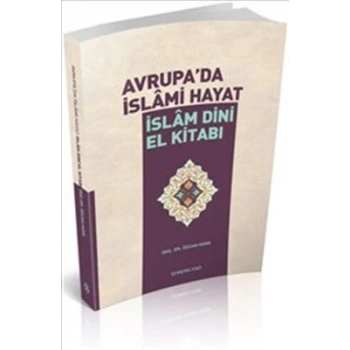 Avrupada İslami Hayat / İslam Dini El Kitabı