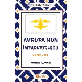 Avrupa Hun İmparatorluğu - Türk Devletleri 3 - M.S 375-469