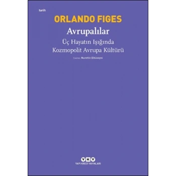 Avrupalılar - Üç Hayatın Işığında Kozmopolit Avrupa Kültürü