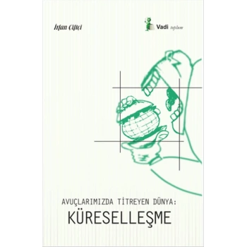 Avuçlarımızda Titreyen Dünya - Küreselleşme