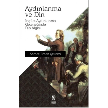 Aydınlanma ve Din  İngiliz Aydınlanma Geleneğinde Din Algısı