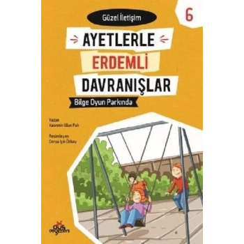 Ayetlerle Erdemli Davranışlar 6 - Bilge Oyun Parkında - Güzel İletişim