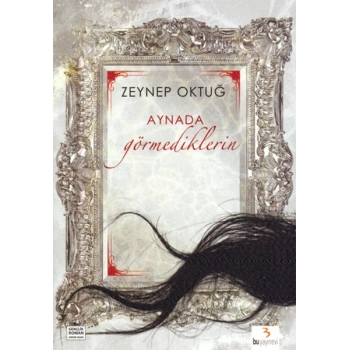 Aynada Görmediklerin