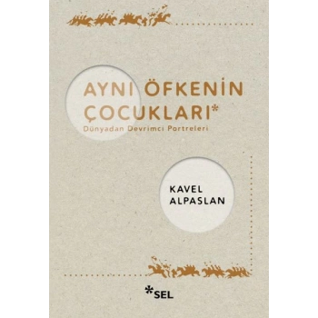 Aynı Öfkenin Çocukları: Dünyadan Devrimci Portreleri